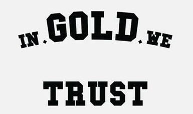 In Gold We Trust